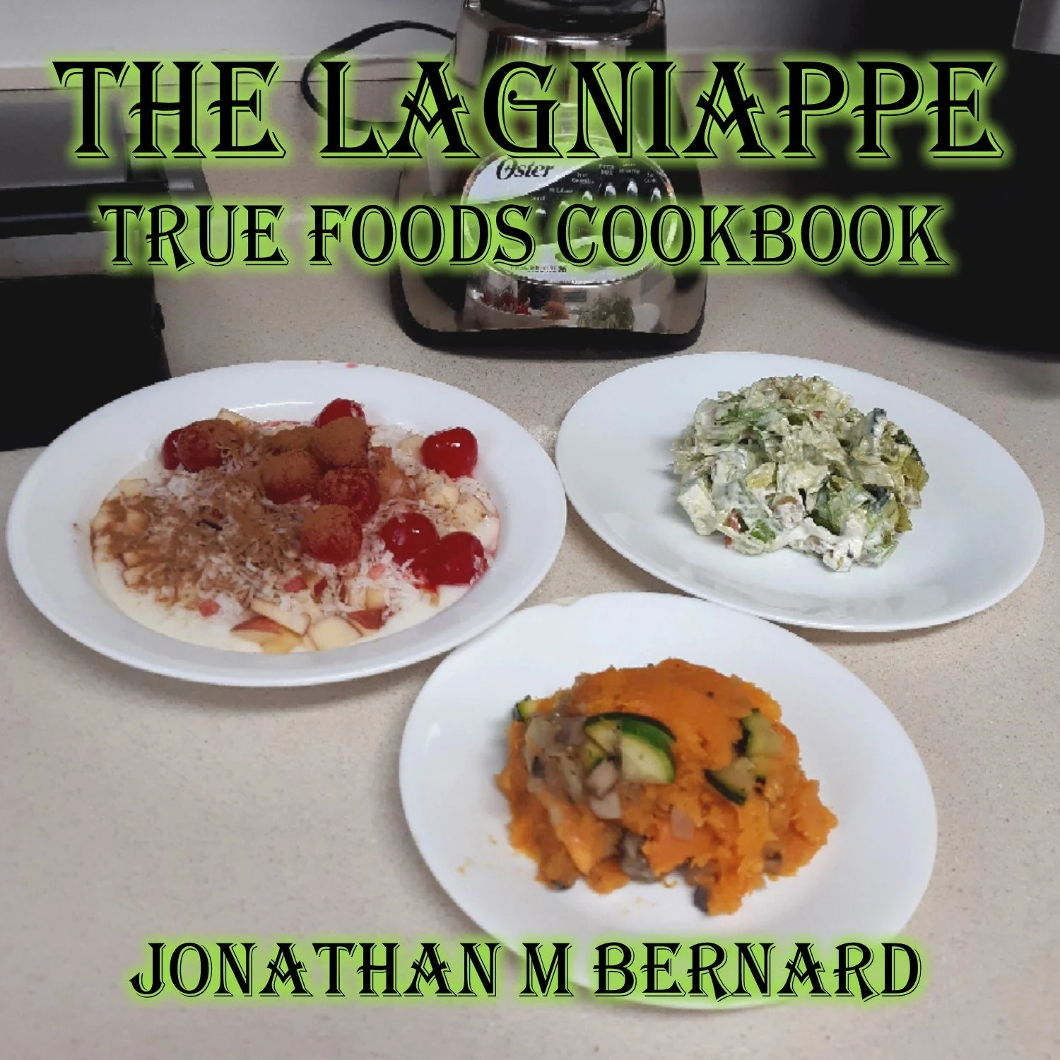 The Lagniappe True Foods Cookbook