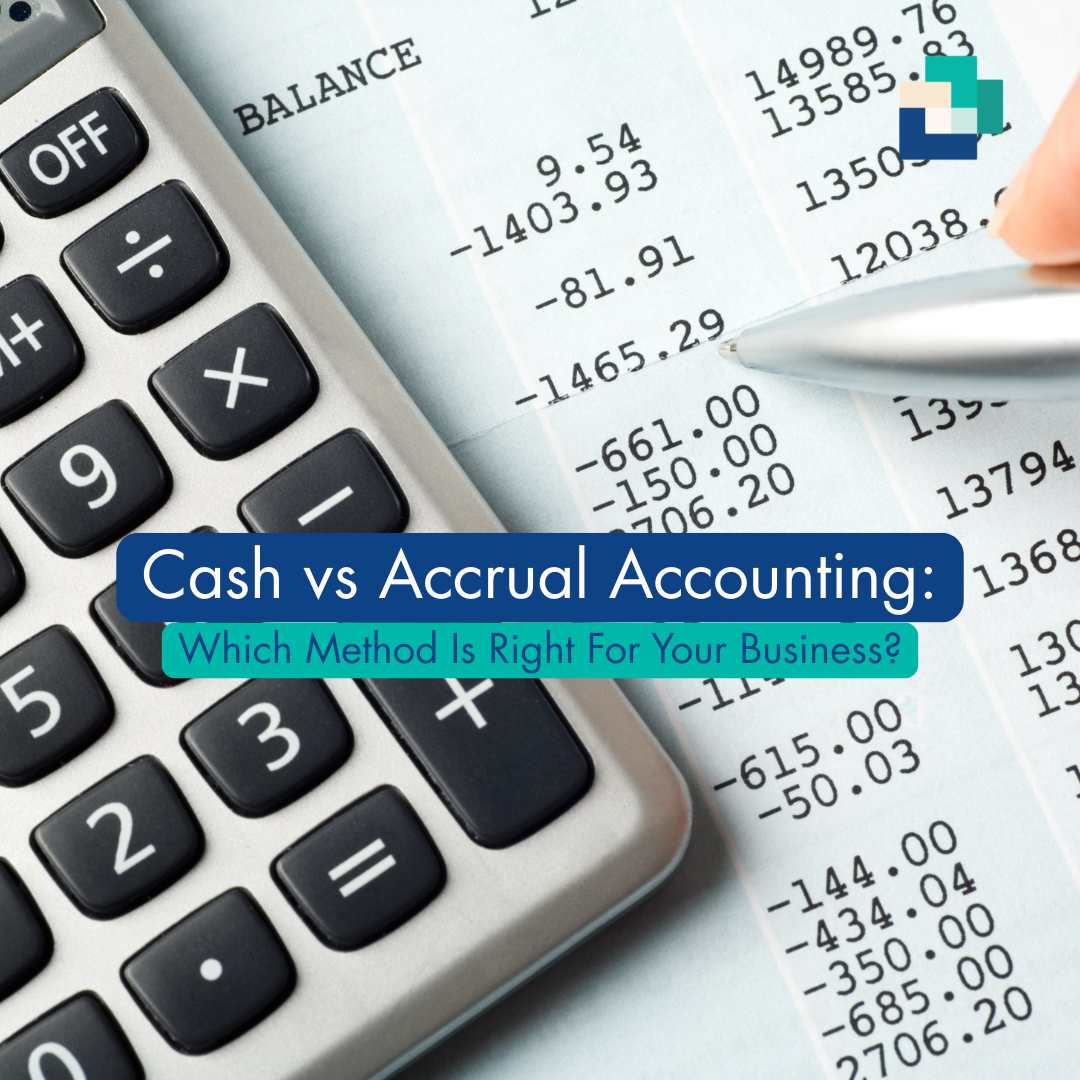 Cash vs. Accrual Accounting: Which Method is Right for Your Business?