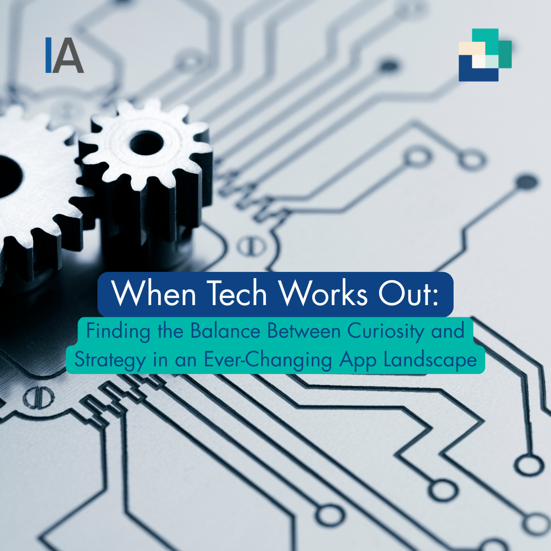 When Tech Works Out: Finding the Balance Between Curiosity and Strategy in an Ever-Changing App Landscape