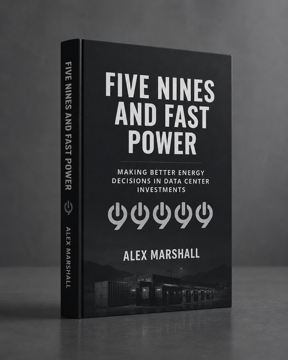 Book titled 'Five Nines and Fast Power' by Alex Marshall, featuring power symbols and a data center with shipping containers on the cover.