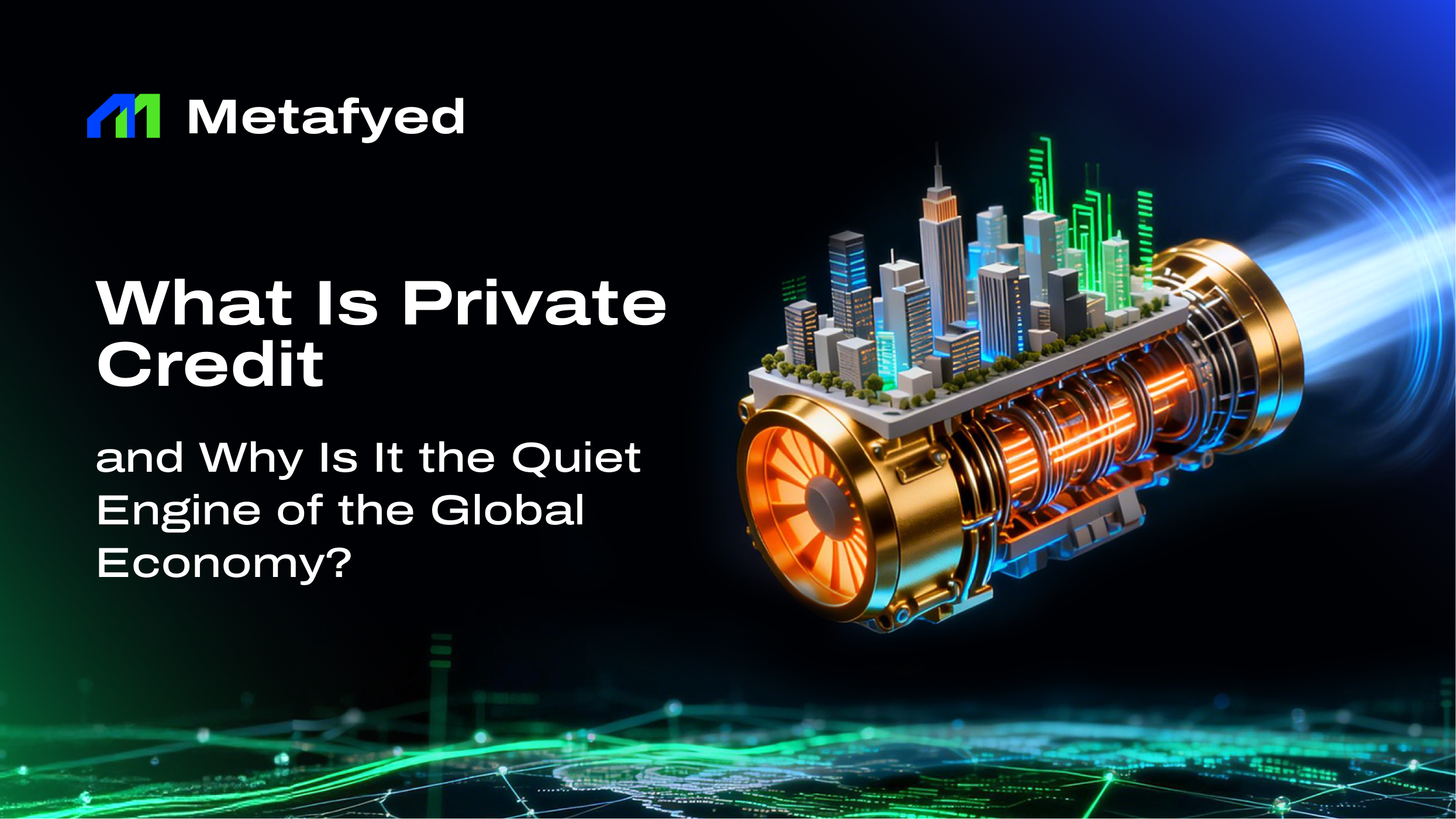What Is Private Credit In 2026 And Why Is It the Quiet Engine of the Global Economy?