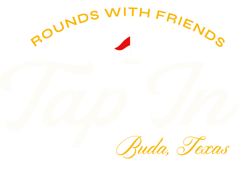 Logo for Tap In Buda, Texas featuring a golf hole with a red flag, text 'ROUNDS WITH FRIENDS' in yellow arched at the top, 'Tap In' in large white cursive in the center, and 'Buda, Texas' in yellow cursive at the bottom on a black background.