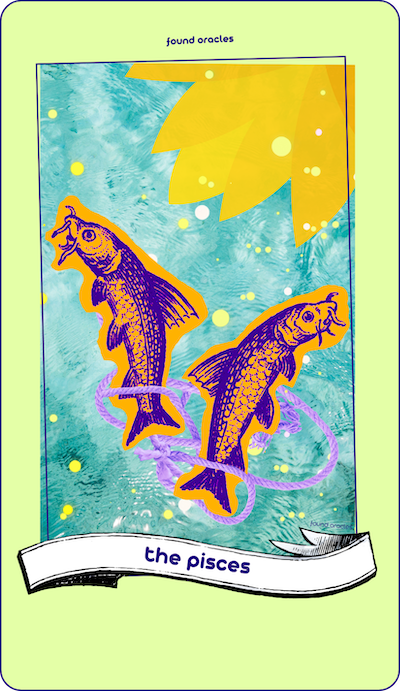 A collage art story card shows two purple fish tied together with a purple rope as they swim up a brilliant turqoise waterway dappled with yellow sunlight and a yellow lotus floating nearby. The Pisces. Found Oracles.
