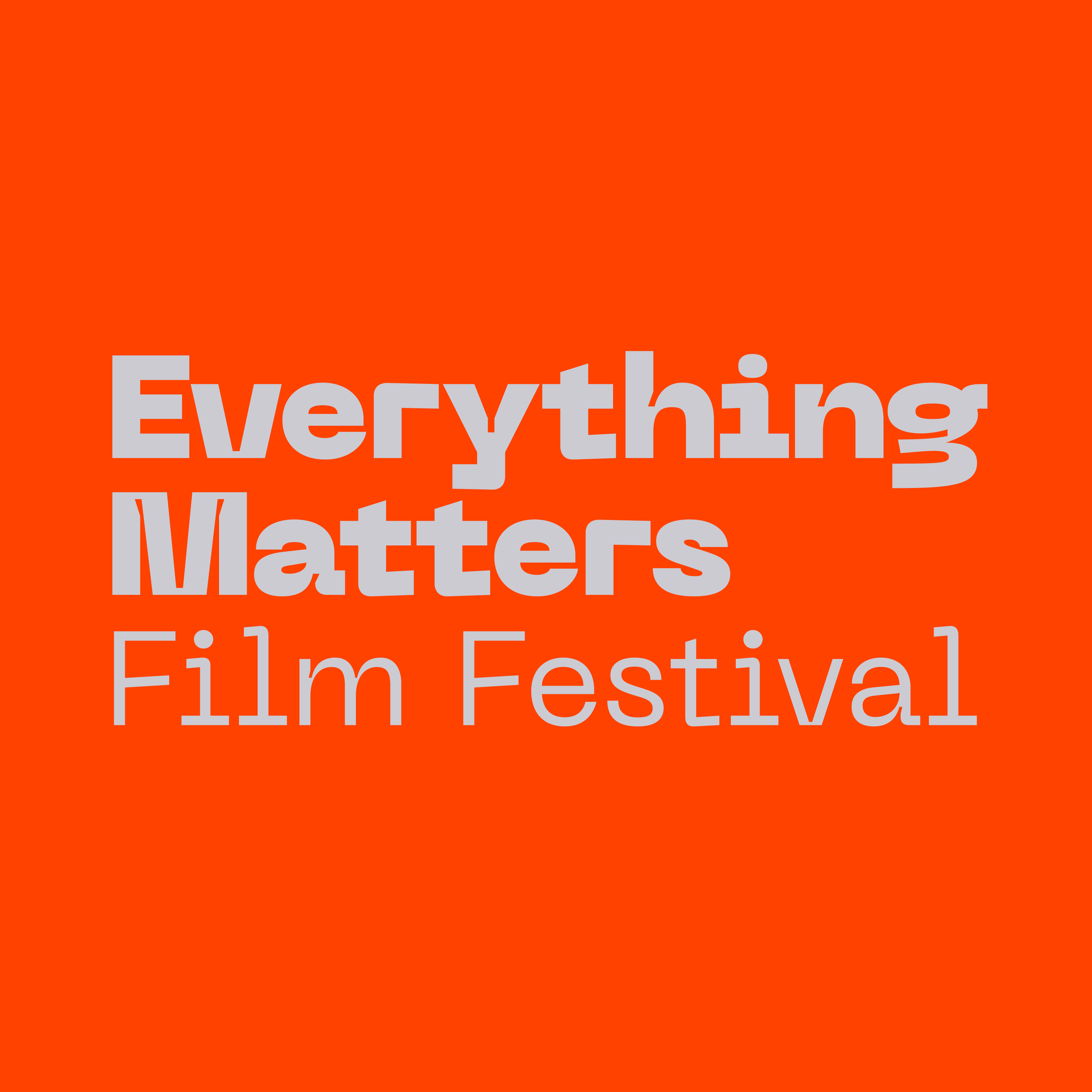 Bright orange background with white and gray text that reads "Everything Matters" and "Film Festival".