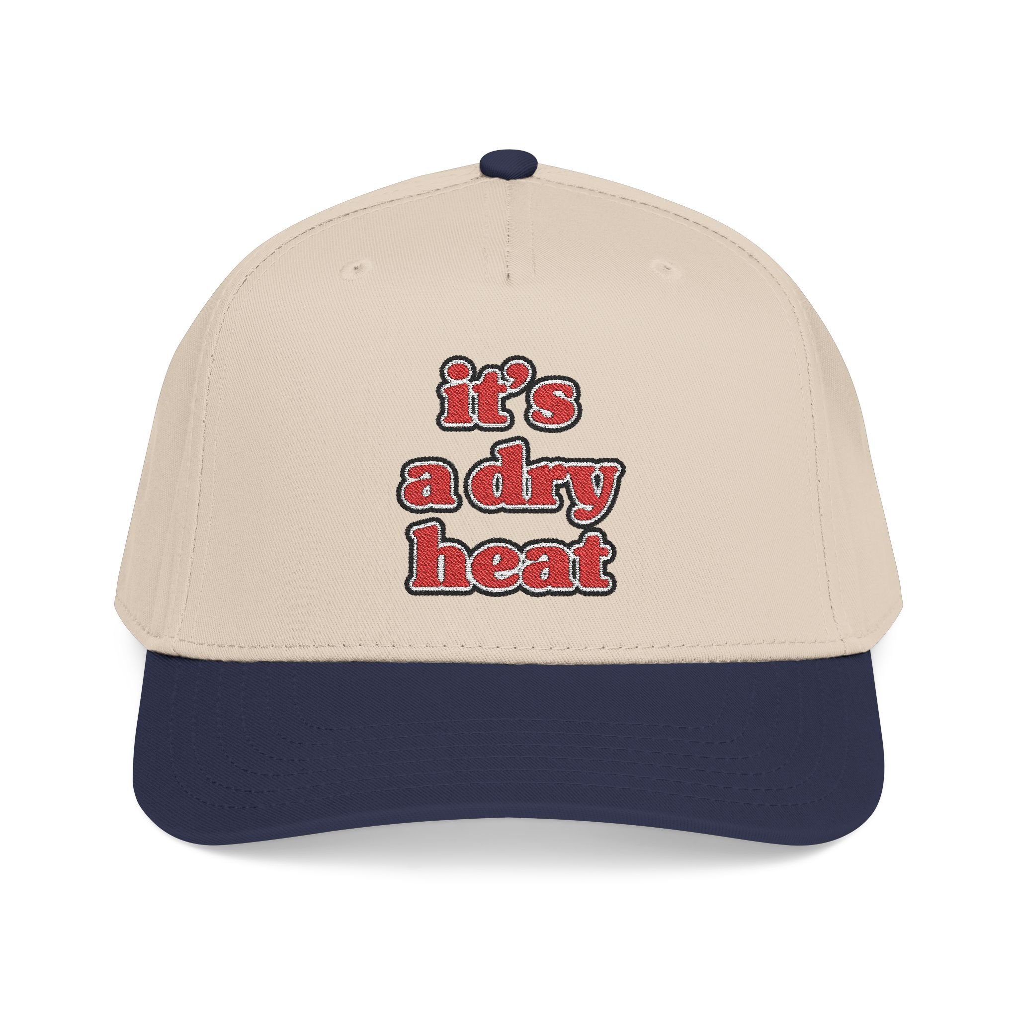 It's a dry heat - Hat