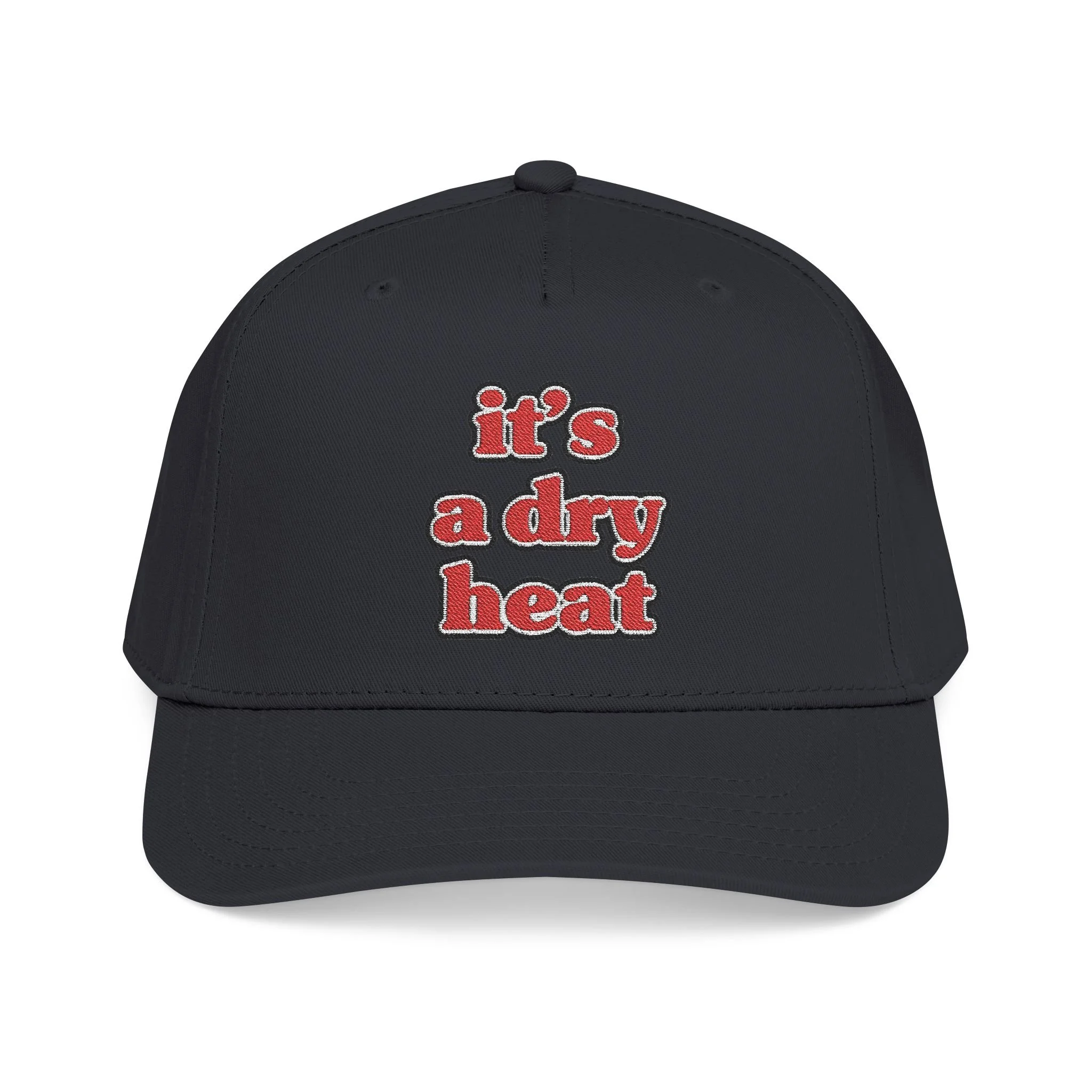 It's a dry heat - Hat