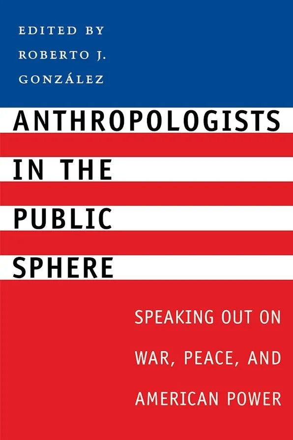 Book cover titled "Anthropologists in the Public Sphere" edited by Roberto J. González, with subtitle "Speaking Out on War, Peace, and American Power," featuring a red, white, and blue design resembling the American flag.
