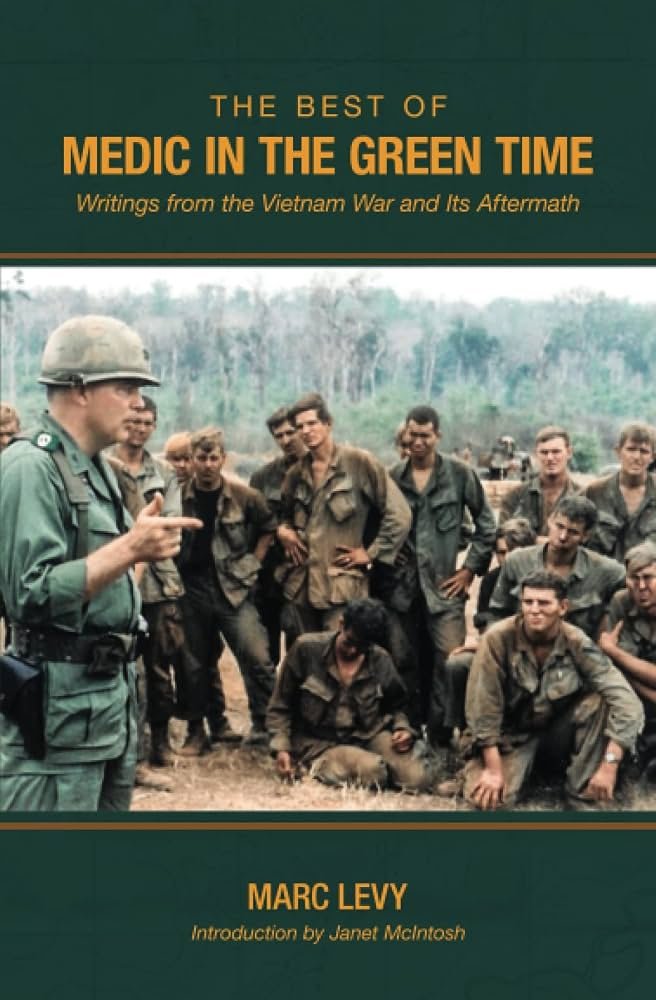 Book cover titled "The Best of Medic in the Green Time: Writings from the Vietnam War and Its Aftermath" by Marc Levy with an introduction by Janet McIntosh. The cover features a photograph of a military medic talking to a group of soldiers outdoors 