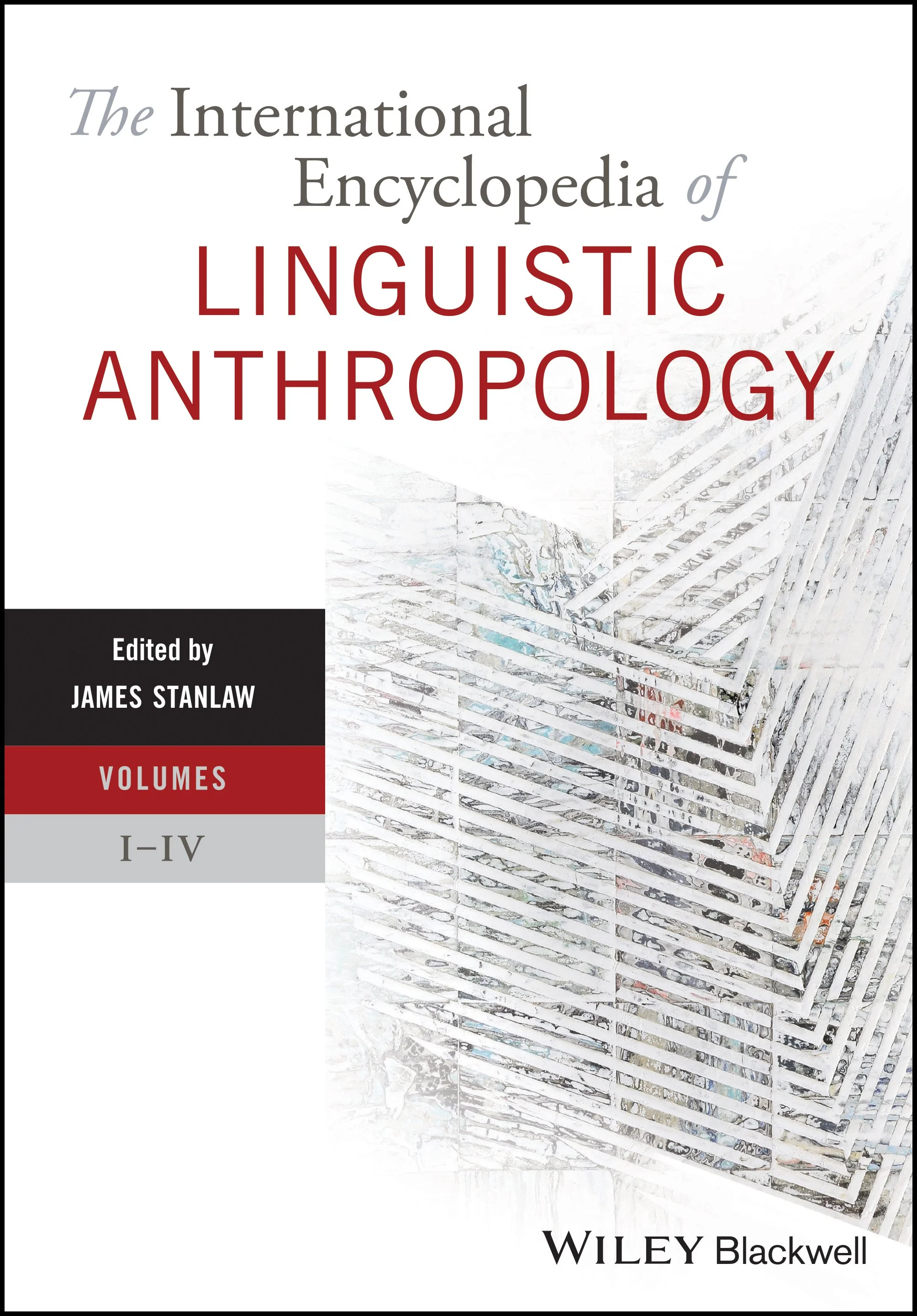 Cover of a book titled 'The International Encyclopedia of Linguistic Anthropology,' edited by James Stanlaw, covering volumes I to IV, published by Wiley Blackwell.