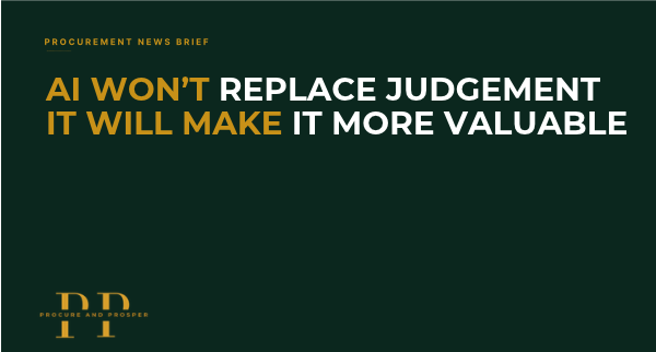 AI WON'T REPLACE JUDGEMENT. IT WILL MAKE IT MORE VALUABLE.