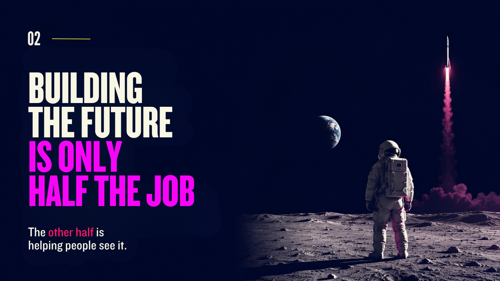 An astronaut stands alone on a lunar surface as a rocket ascends into deep space. Slide headline: “Building the Future Is Only Half the Job,” emphasizing the importance of helping people see what’s possible.