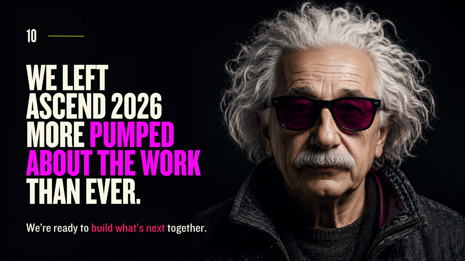 Close-up portrait of Einstein wearing dark sunglasses with magenta-tinted lenses against a dark background. Headline: “We Left ASCEND 2026 More Pumped About the Work Than Ever.”