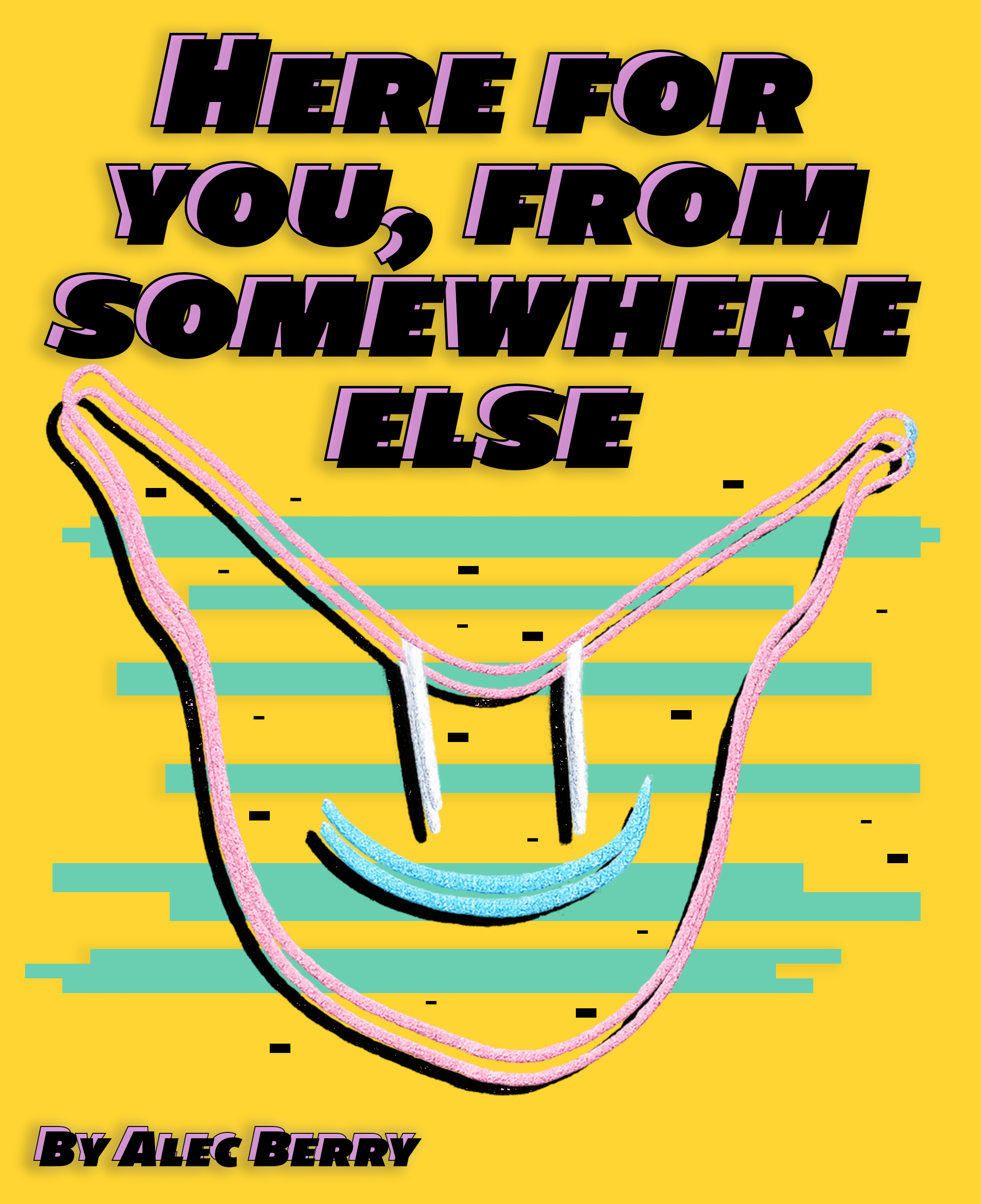 Here for You, From Somewhere Else