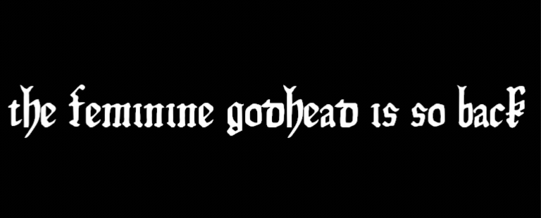 Text reading 'the feminine godhead is so back' in gothic-style font on a black background. House of Babalon. Goddess