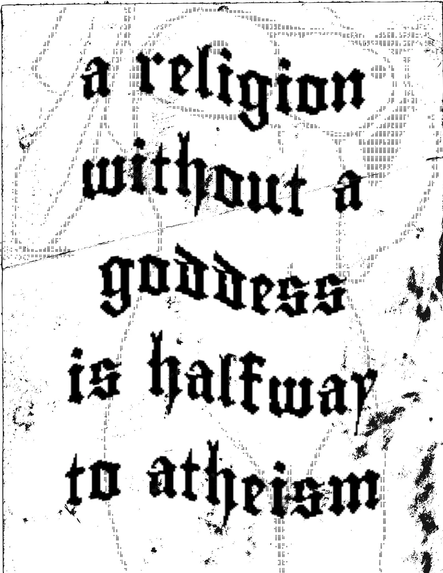"A religion without a goddess is halfway to atheism" -Dion Fortune