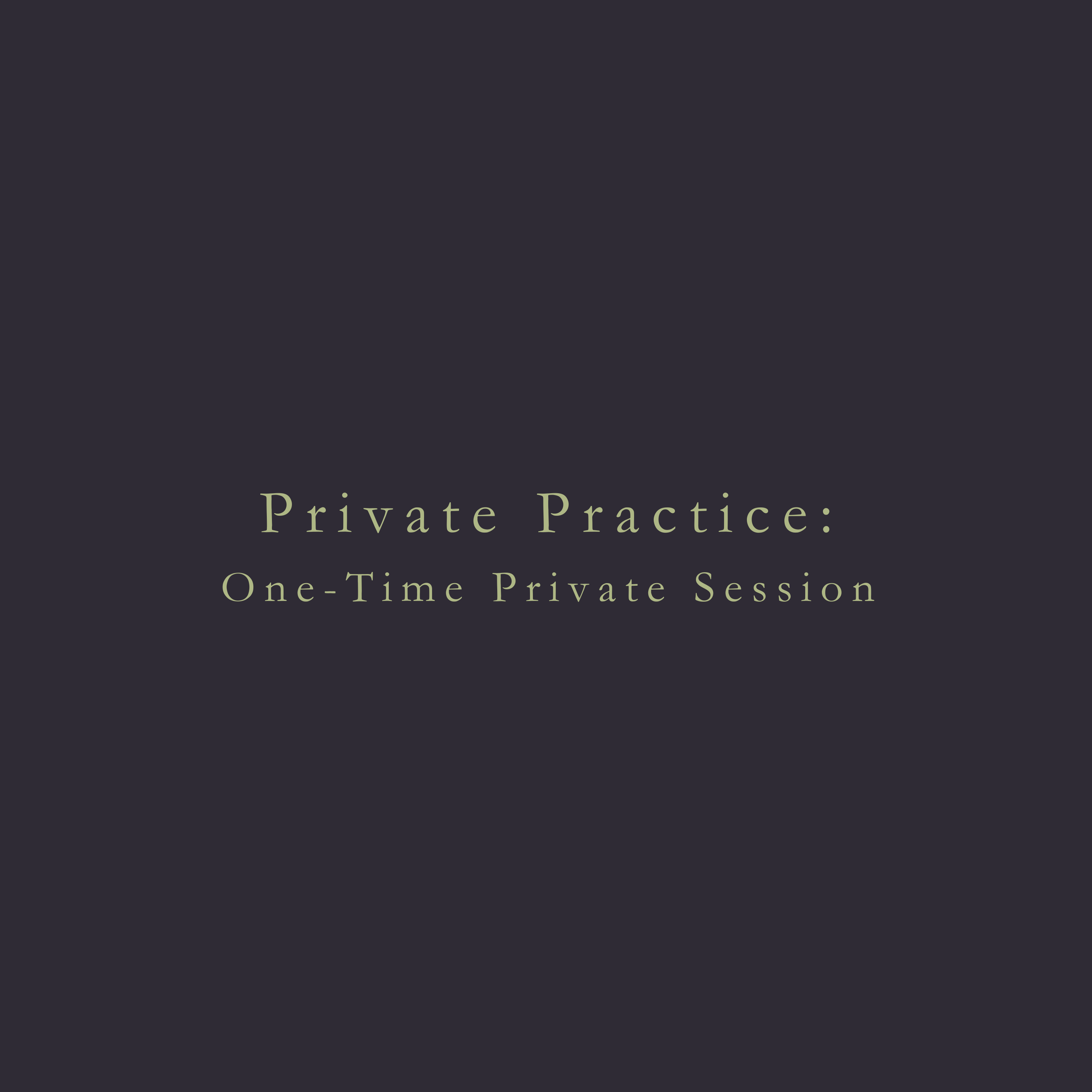 Private Practice: One-Time Private Session