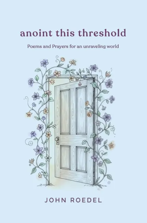 Book cover titled 'anoint this threshold' by John Roedel, featuring an illustration of a slightly open wooden door surrounded by colorful flowers and vines against a light blue background.