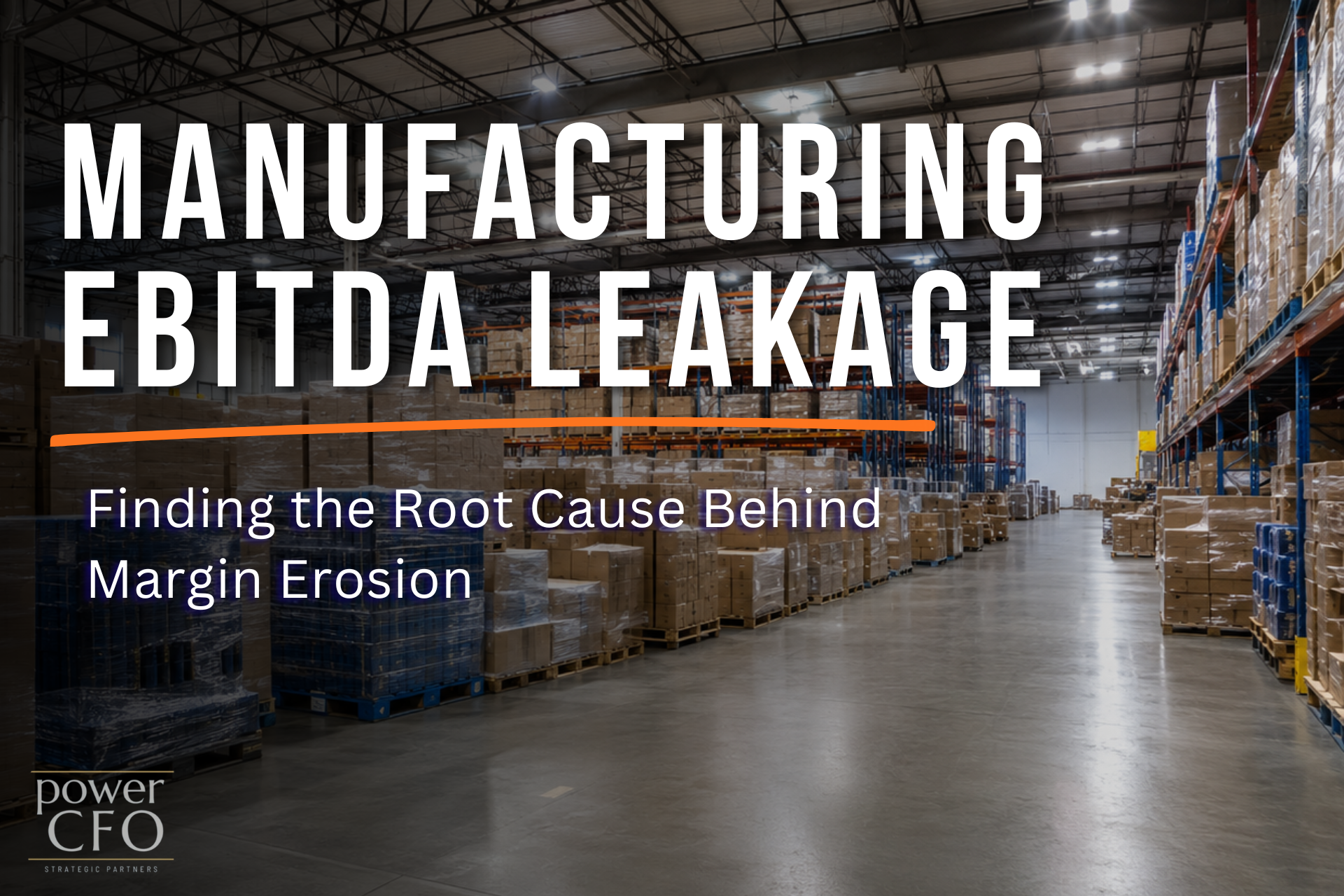Manufacturing EBITDA Leakage: Finding the Root Cause Behind Margin Erosion