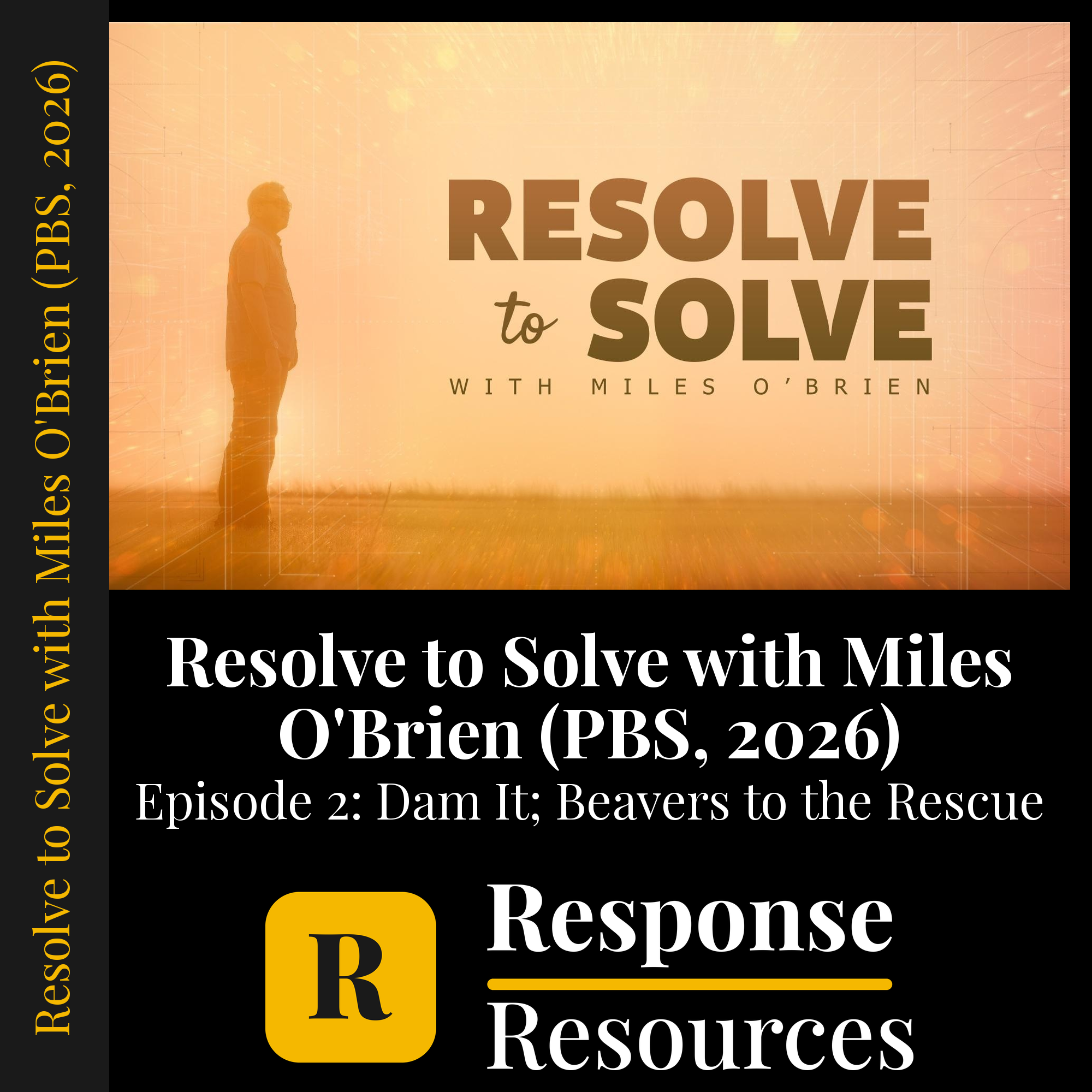 Resolve to Solve with Miles O'Brien (PBS, 2026) - Episode 2: Dam It; Beavers to the Rescue — fill-in-the-blank documentary worksheet for Environmental Science grades 6-12