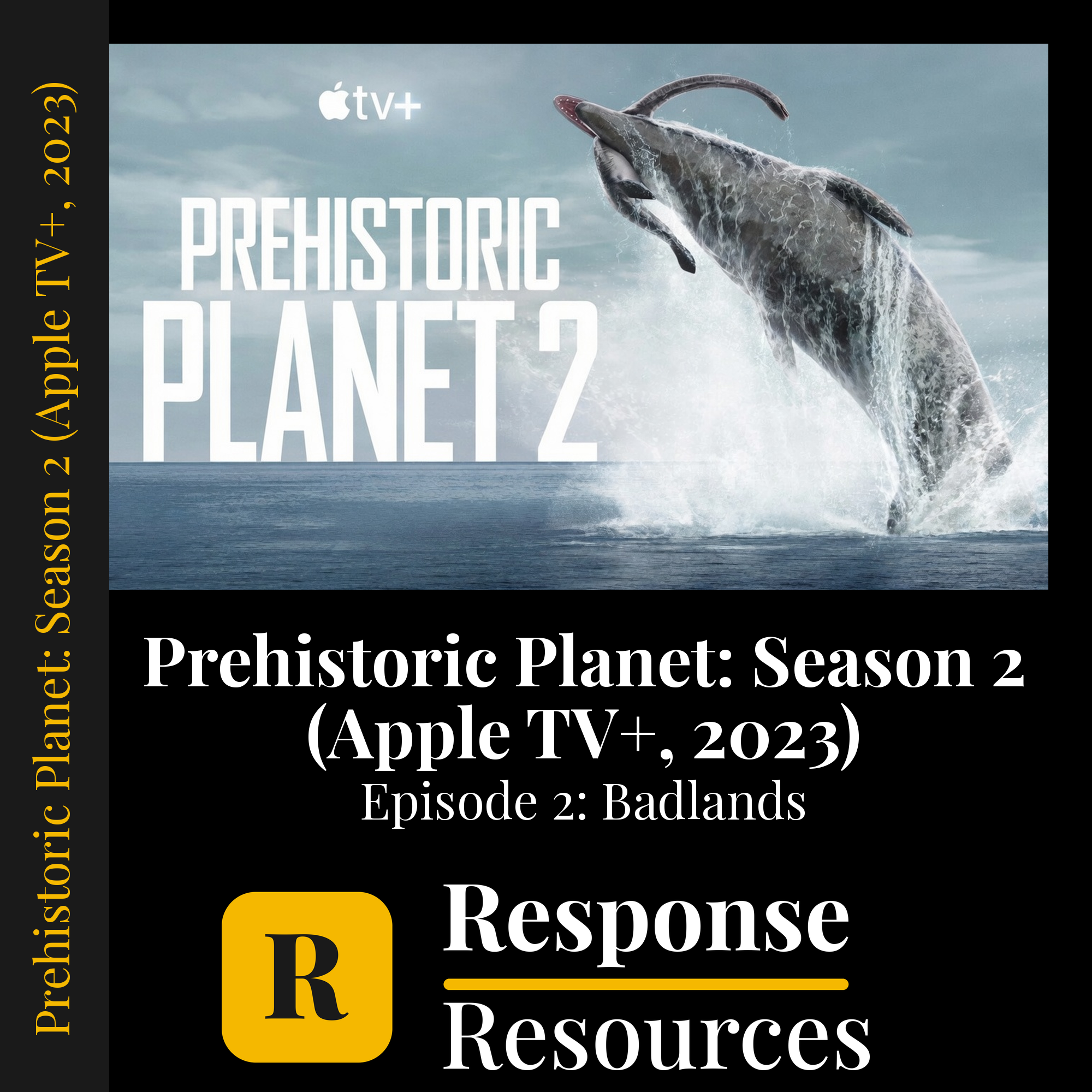 Prehistoric Planet: Season 2 (Apple TV+, 2023) - Episode 2: Badlands — fill-in-the-blank documentary worksheet for Earth Science grades 4-9