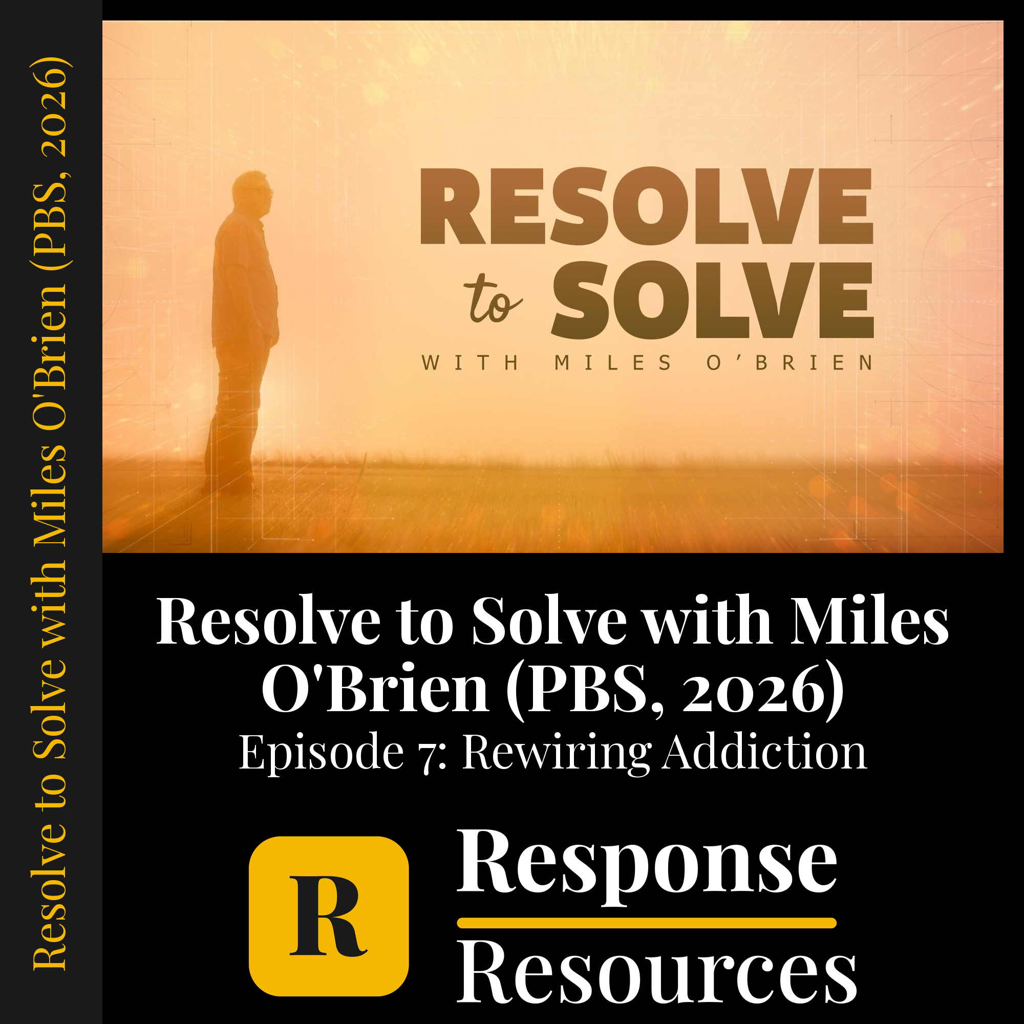 Resolve to Solve with Miles O'Brien (PBS, 2026) - Episode 7: Rewiring Addiction — fill-in-the-blank documentary worksheet for Biology grades 6-12