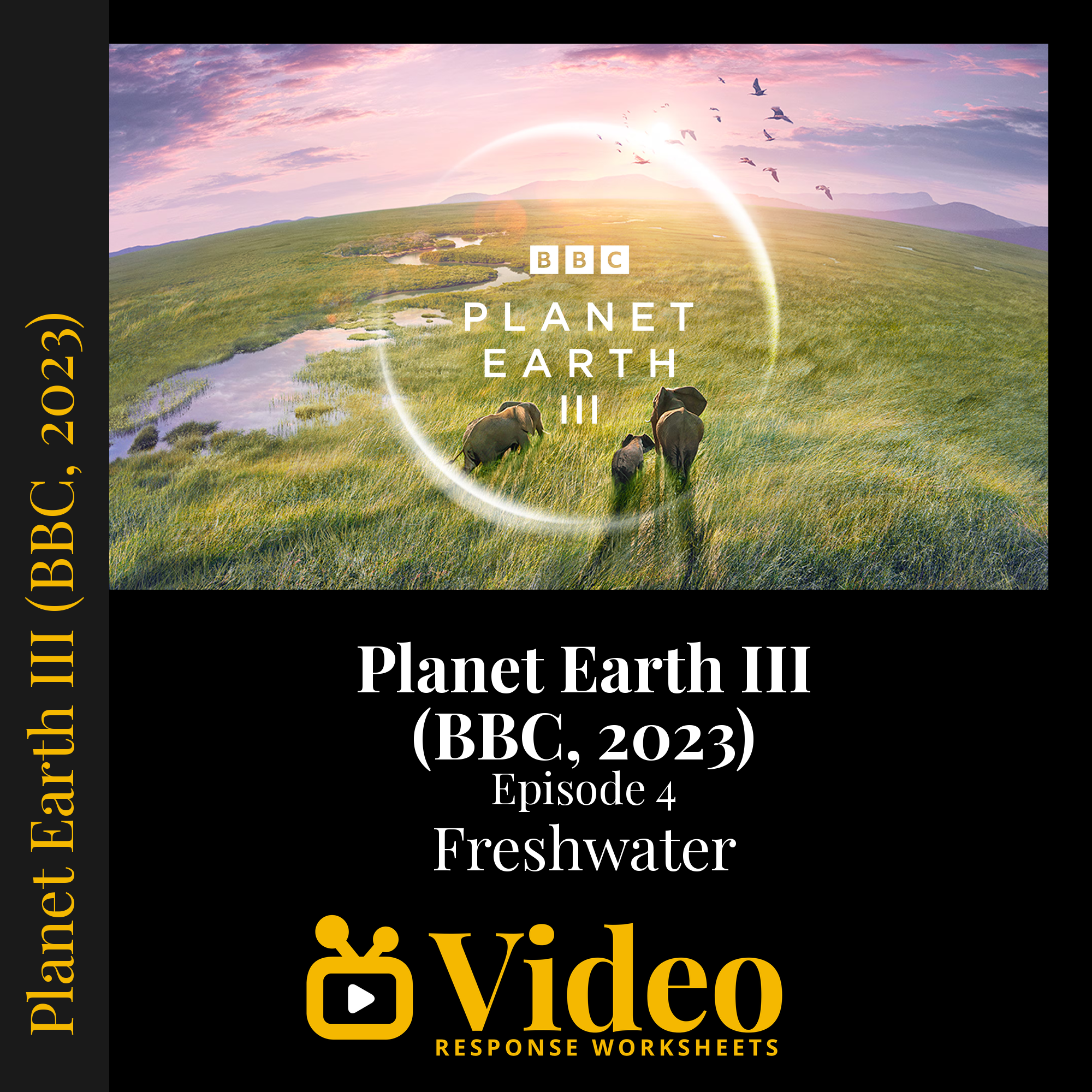 Planet Earth III (BBC, 2023) - Episode 4: Freshwater — fill-in-the-blank documentary worksheet for Environmental Science grades 6-12