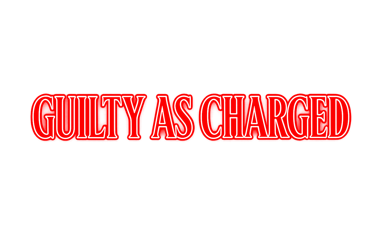 Bright red neon sign that reads 'GUILTY AS CHARGED'.}