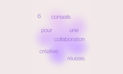 6 conseils pour une collaboration réussie