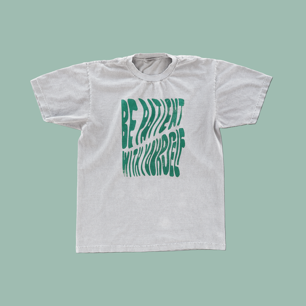 T-shirt "Be patient with yourself"