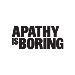 Texte noir sur fond blanc disant "Apathy is Boring"