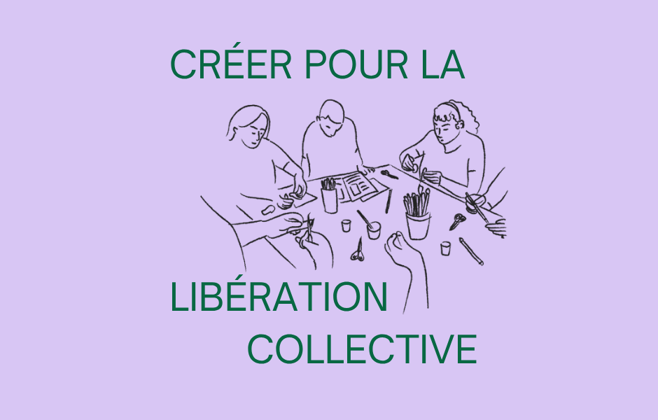 Créer pour la libération collective