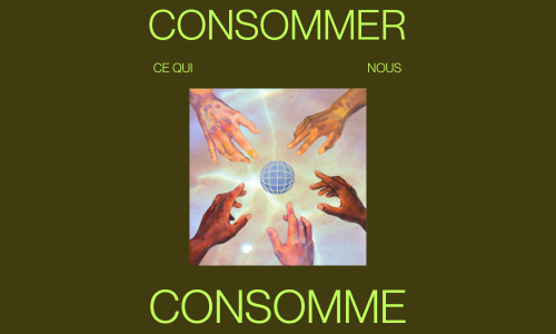 Consommer ce qui nous consomme