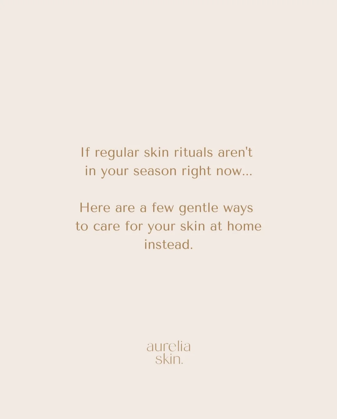 Not every season of life allows room for regular skin treatments - and that&rsquo;s okay. 

Beautiful skin isn&rsquo;t created by one facial or one product.

It&rsquo;s nurtured through the small moments of care we give ourselves every day.

Whether 