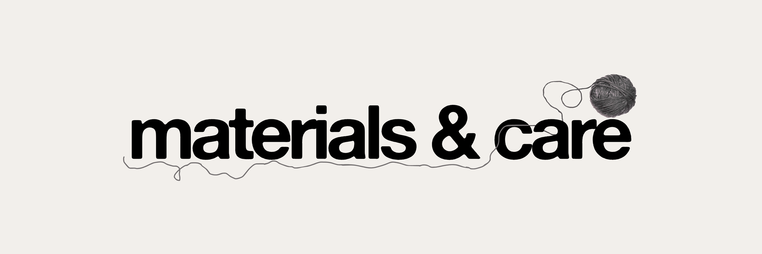 Text saying 'materials & care' with a string of yarn and a yarn ball.