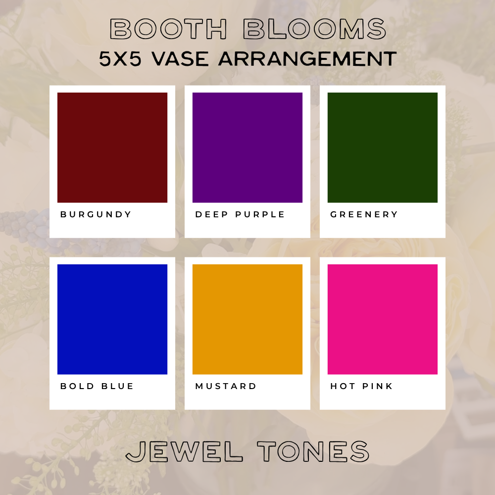 Booth Blooms — 5x5 Vased Arrangement