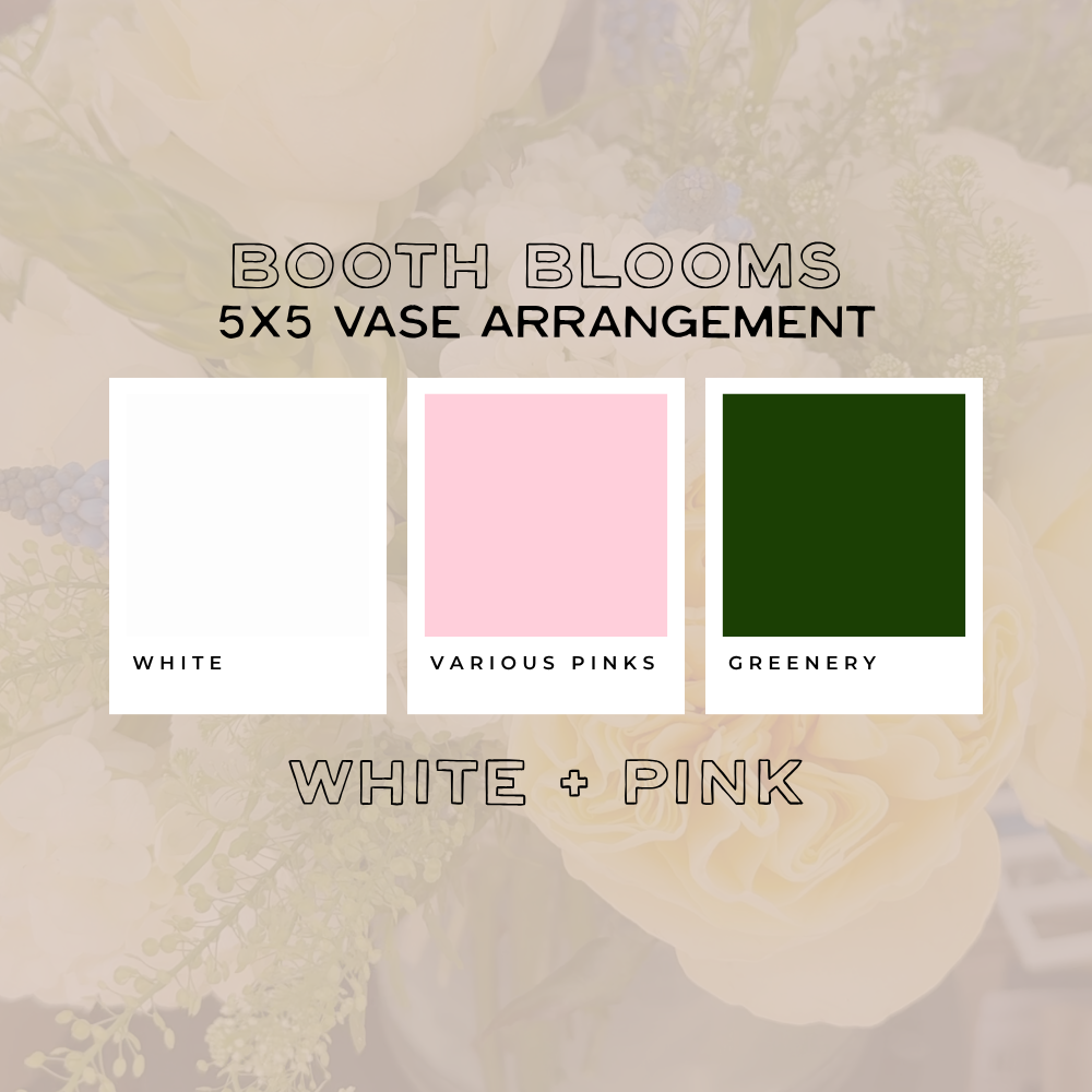 Booth Blooms — 5x5 Vased Arrangement