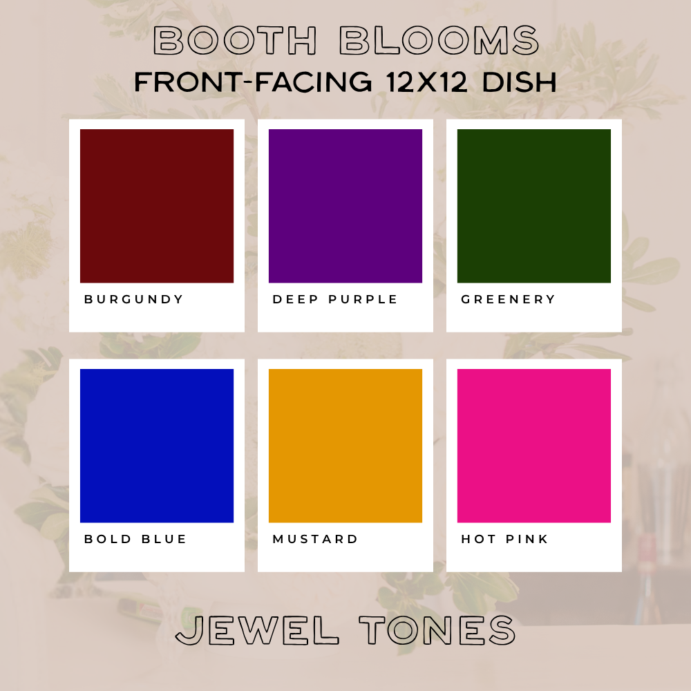 Booth Blooms — Front-Facing Foam Dish (12x12)
