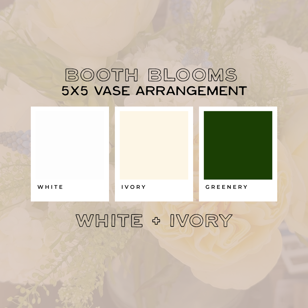 Booth Blooms — 5x5 Vased Arrangement