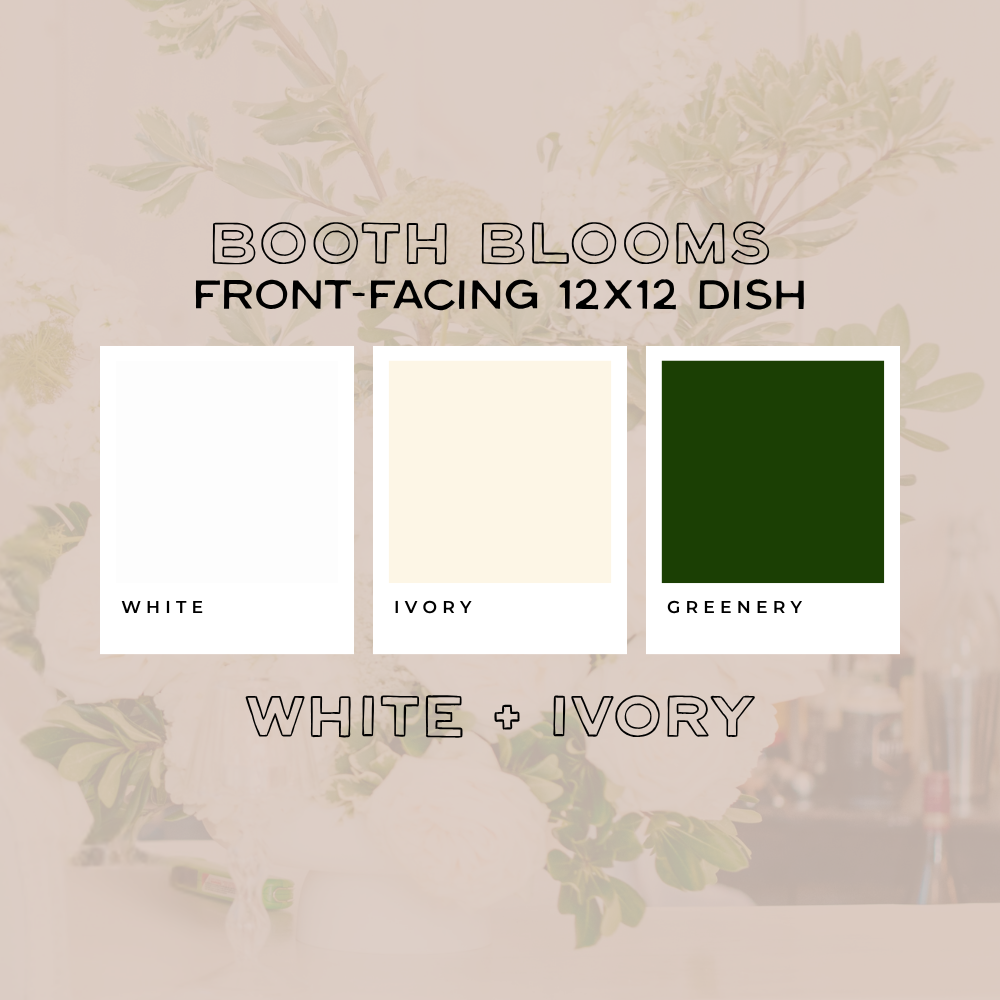Booth Blooms — Front-Facing Foam Dish (12x12)