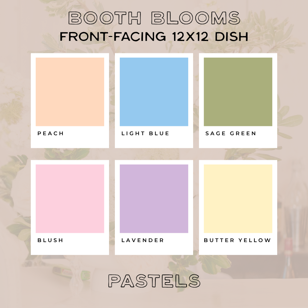 Booth Blooms — Front-Facing Foam Dish (12x12)