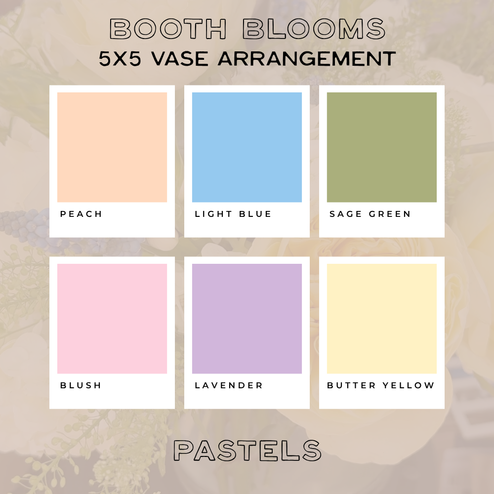 Booth Blooms — 5x5 Vased Arrangement