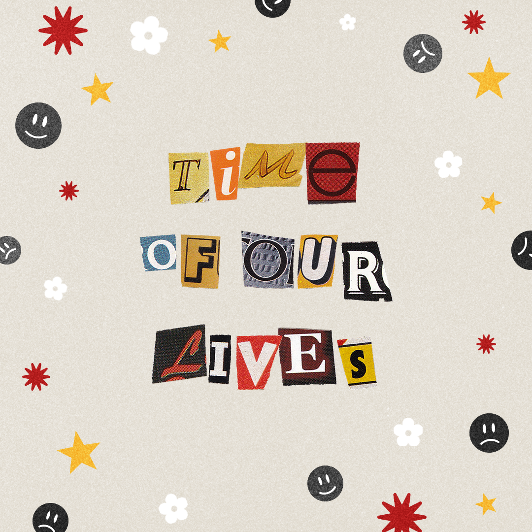 time of our lives.png