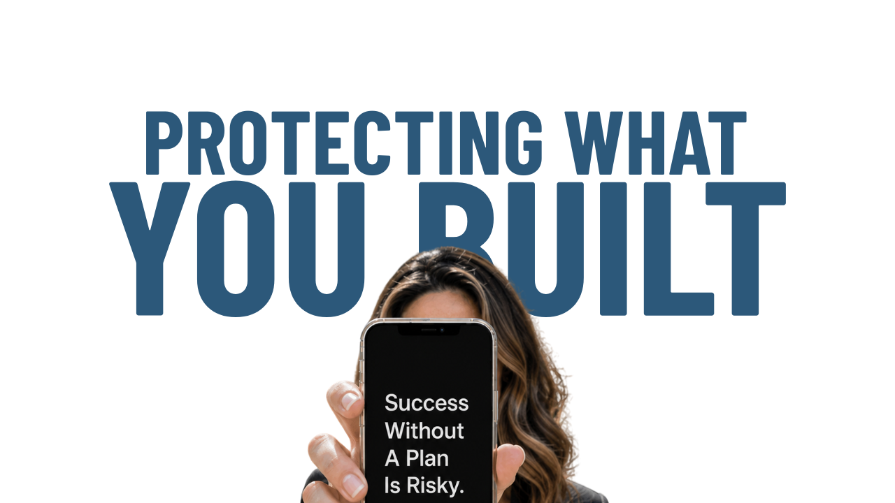 Protecting What You Built Takes More Than an Estate Plan