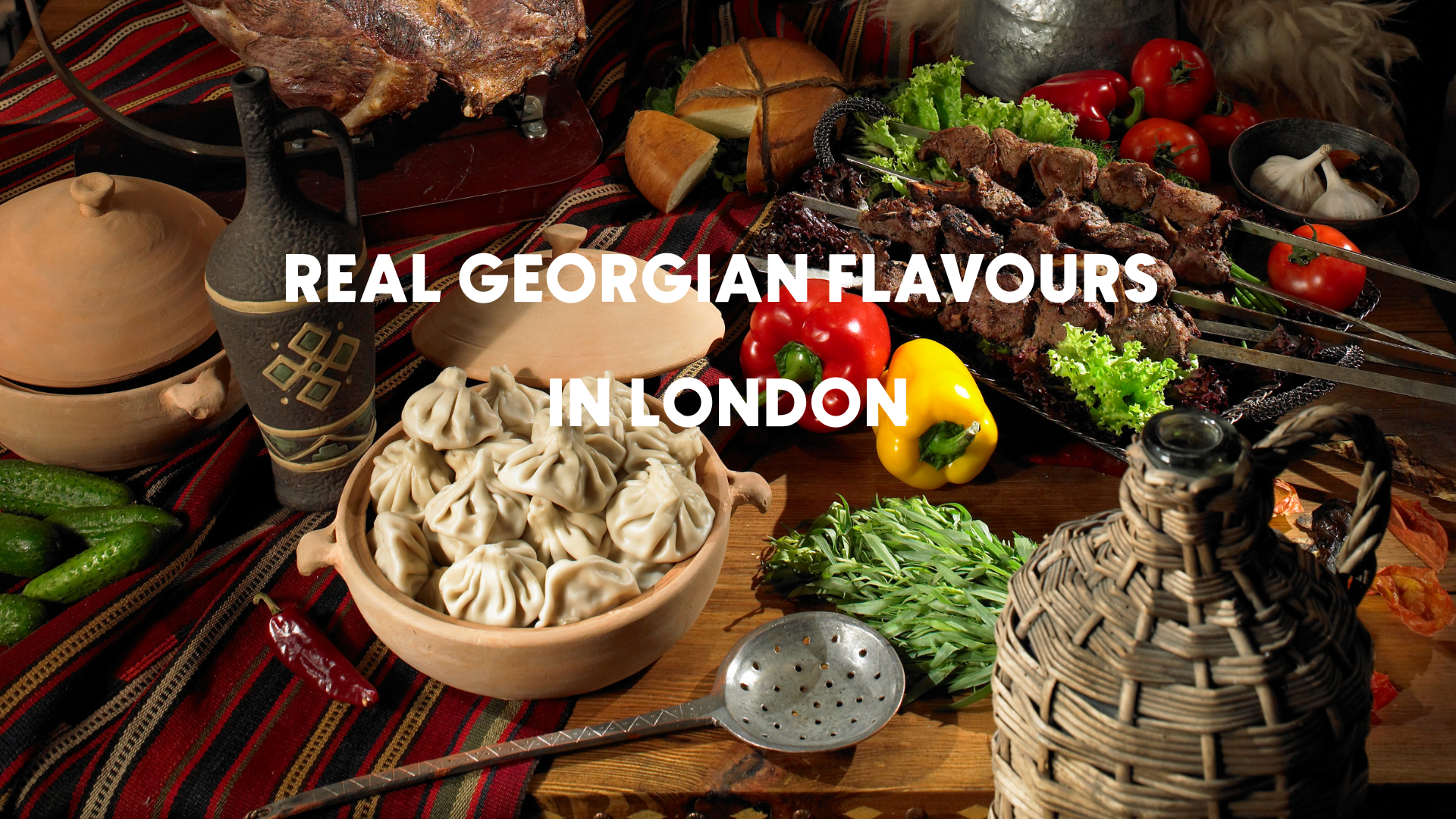 Real Georgian Flavours in London&nbsp;