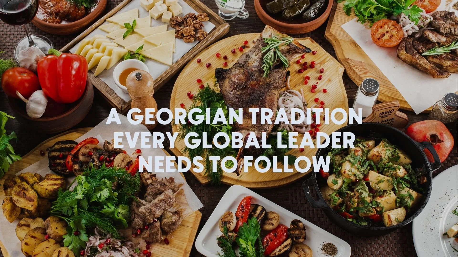 Georgian Supra: a feast, a tradition, a diplomatic tool
