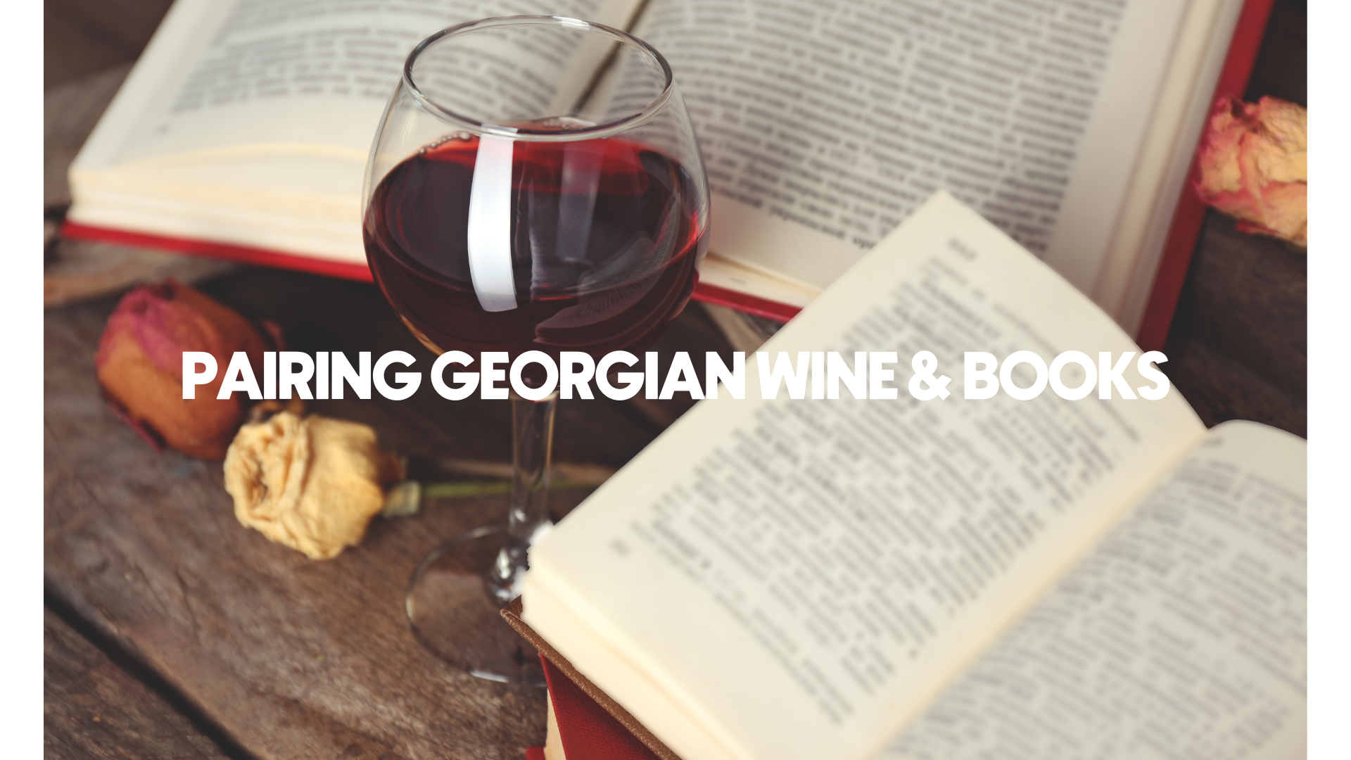 Georgian Wines and Book Pairings: Your Ultimate Reading List