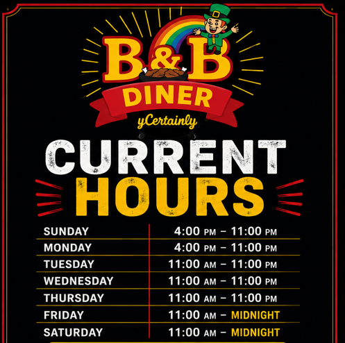 B&B Diner current hours sign, showing Sunday to Thursday from 4:00 PM to 11:00 PM, Friday and Saturday from 11:00 AM to Midnight.