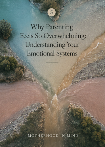 Why Parenting Feels So Overwhelming: Understanding Your Emotional Systems