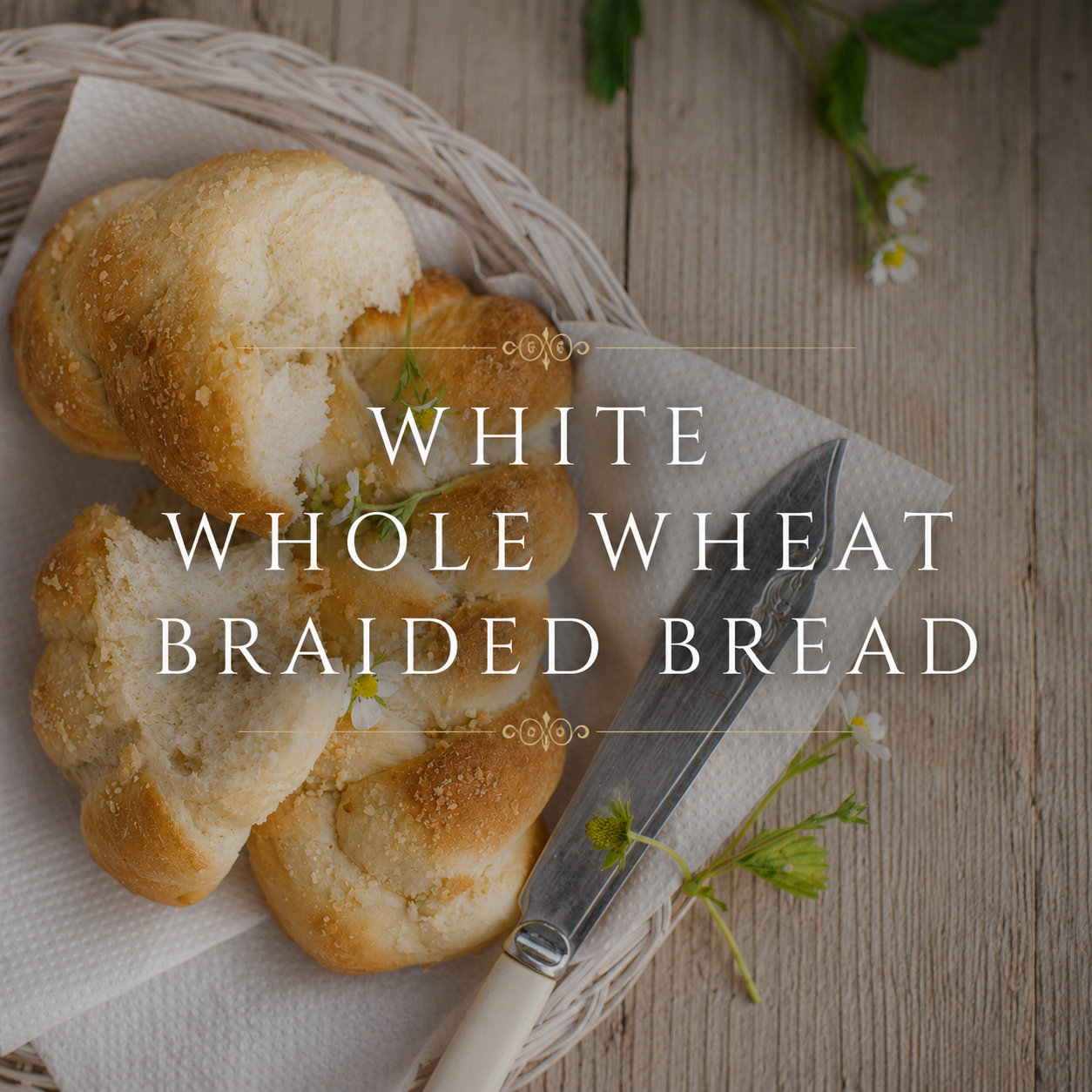 White Whole Wheat Braided Bread
