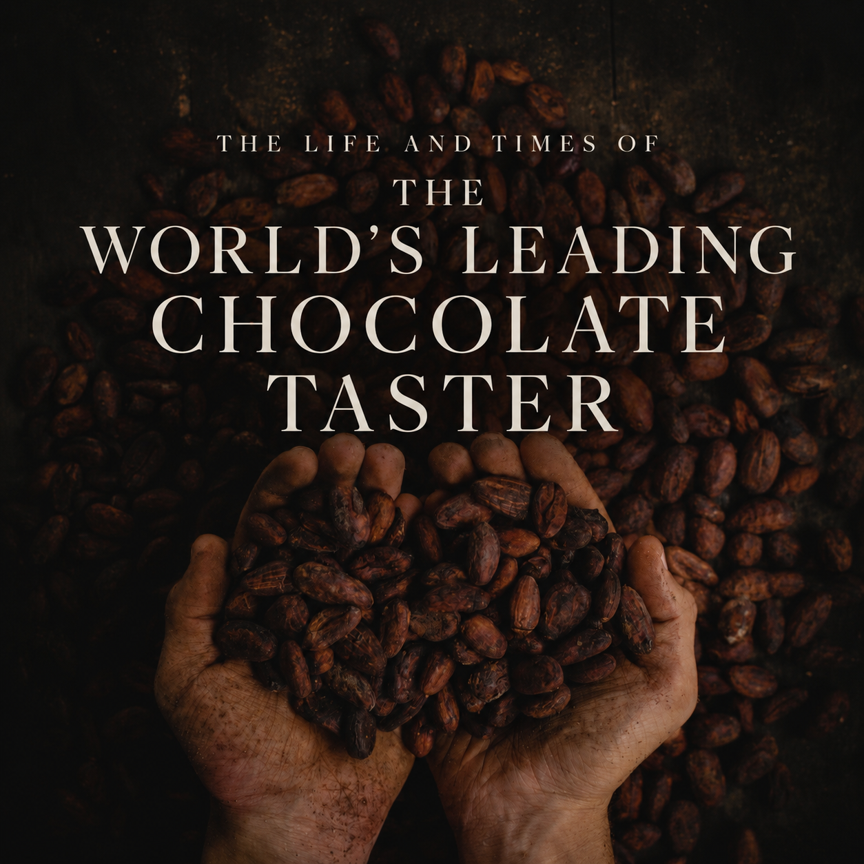 The Life and Times of the World's Leading Chocolate Taster